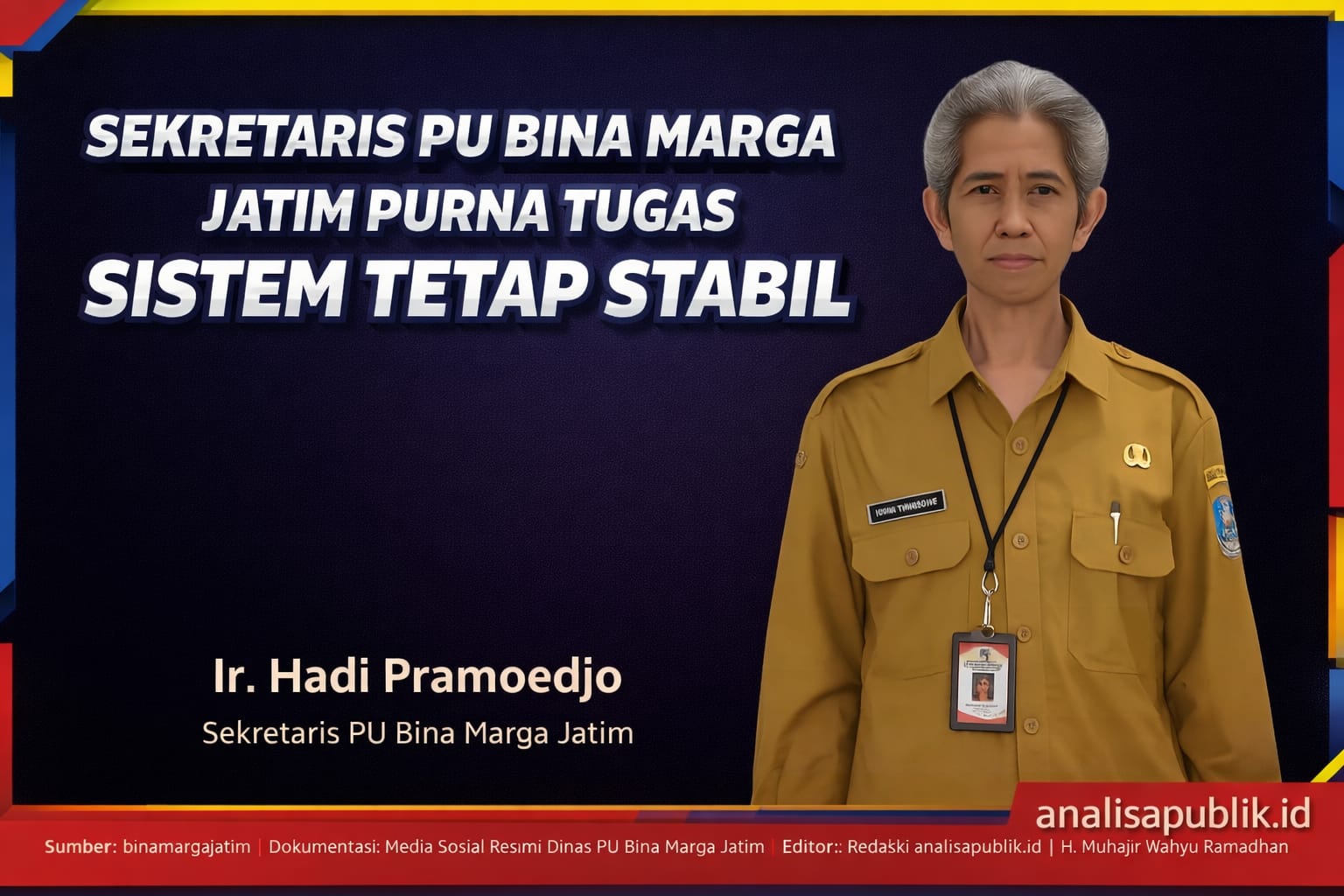 Sekretaris PU Bina Marga Jatim Ir. Hadi Pramoedjo Purna Tugas, Sistem Tetap Stabil