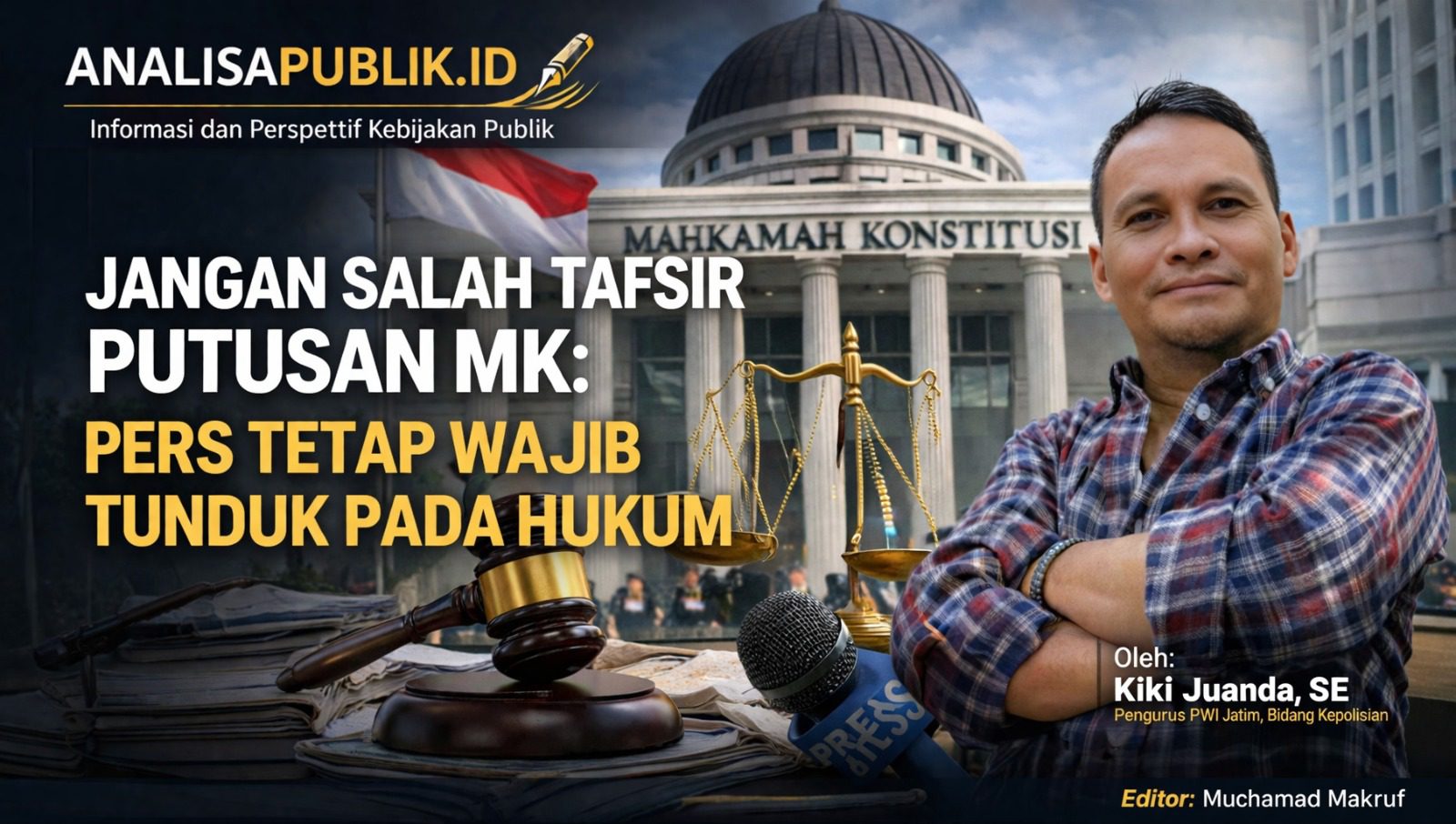 Jangan Salah Tafsir Putusan MK: Pers Tetap Wajib Tunduk Pada Hukum