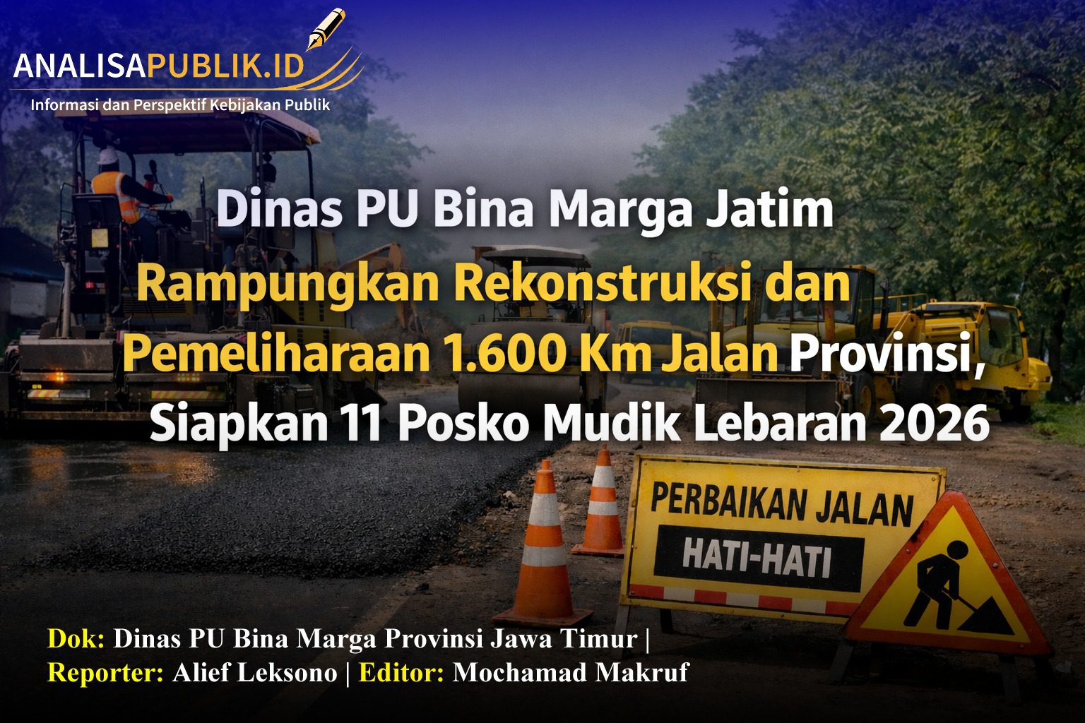 Dinas PU Bina Marga Jatim Rampungkan Rekonstruksi dan Pemeliharaan 1.600 Km Jalan Provinsi, Siapkan 11 Posko Mudik Lebaran 2026