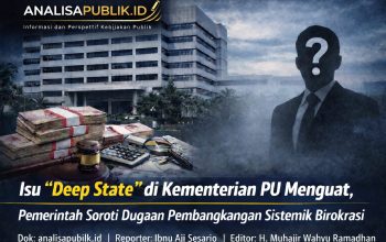 Isu “Deep State” di Kementerian PU Menguat, Pemerintah Soroti Dugaan Pembangkangan Sistemik Birokrasi