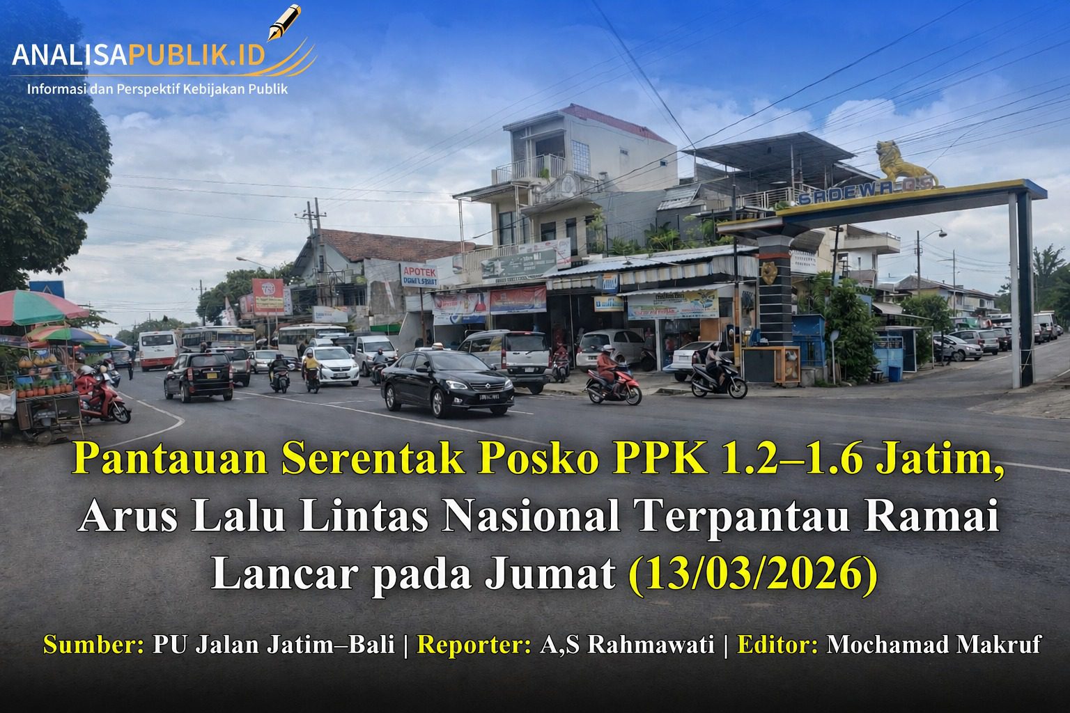 Pantauan Serentak Posko PPK 1.2–1.6 Jatim, Arus Lalu Lintas Nasional Terpantau Ramai Lancar pada Jumat