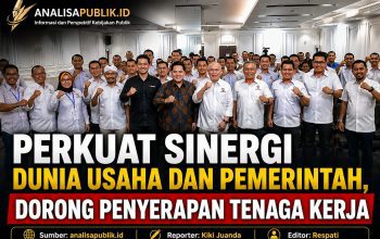 Perkuat Sinergi Dunia Usaha dan Pemerintahan, Dorong Penyerapan Tenang Kerja 