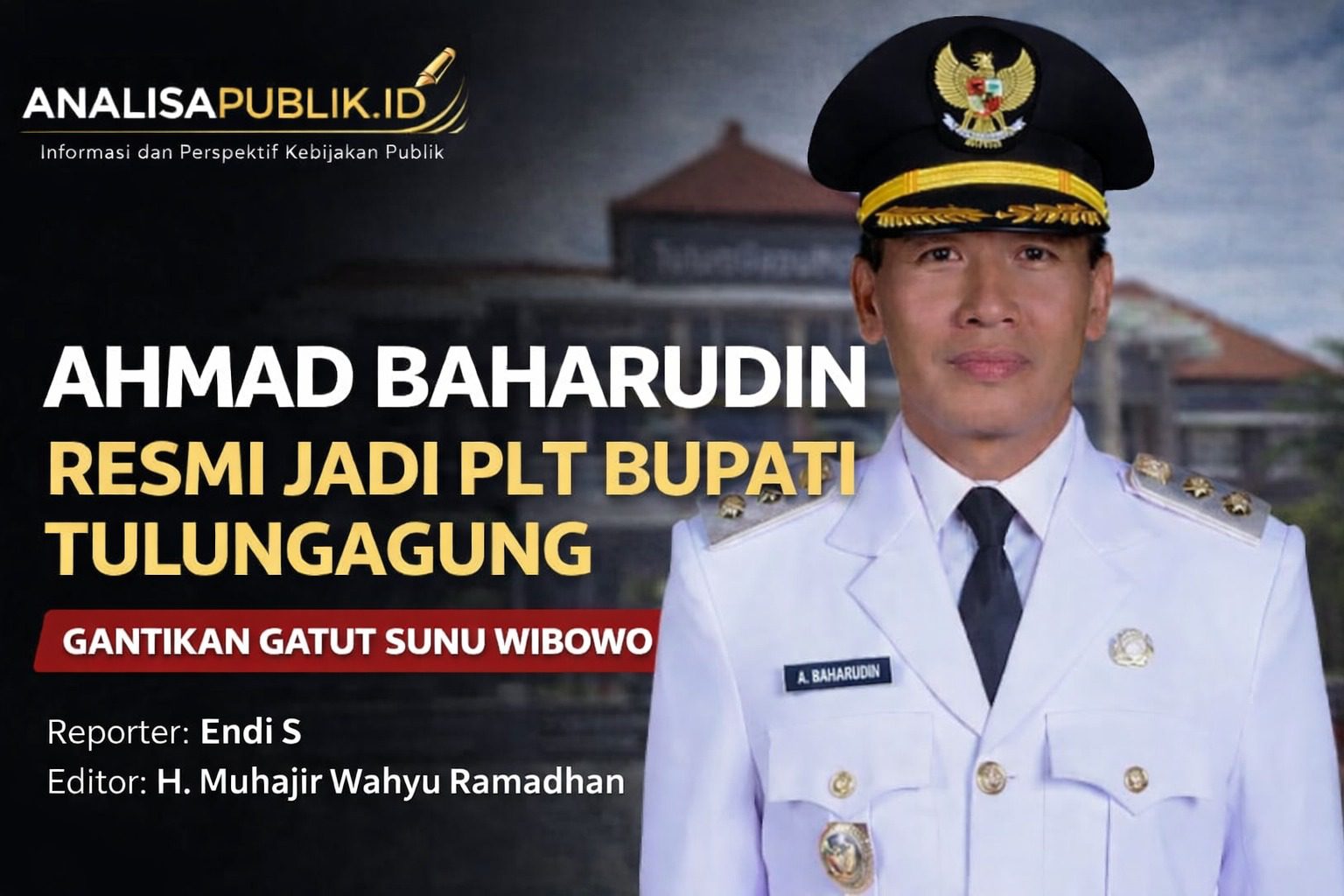 Ahmad Baharudin Resmi Jadi Plt Bupati Tulungagung, Pemprov Jatim Pastikan Pemerintahan Tetap Stabil