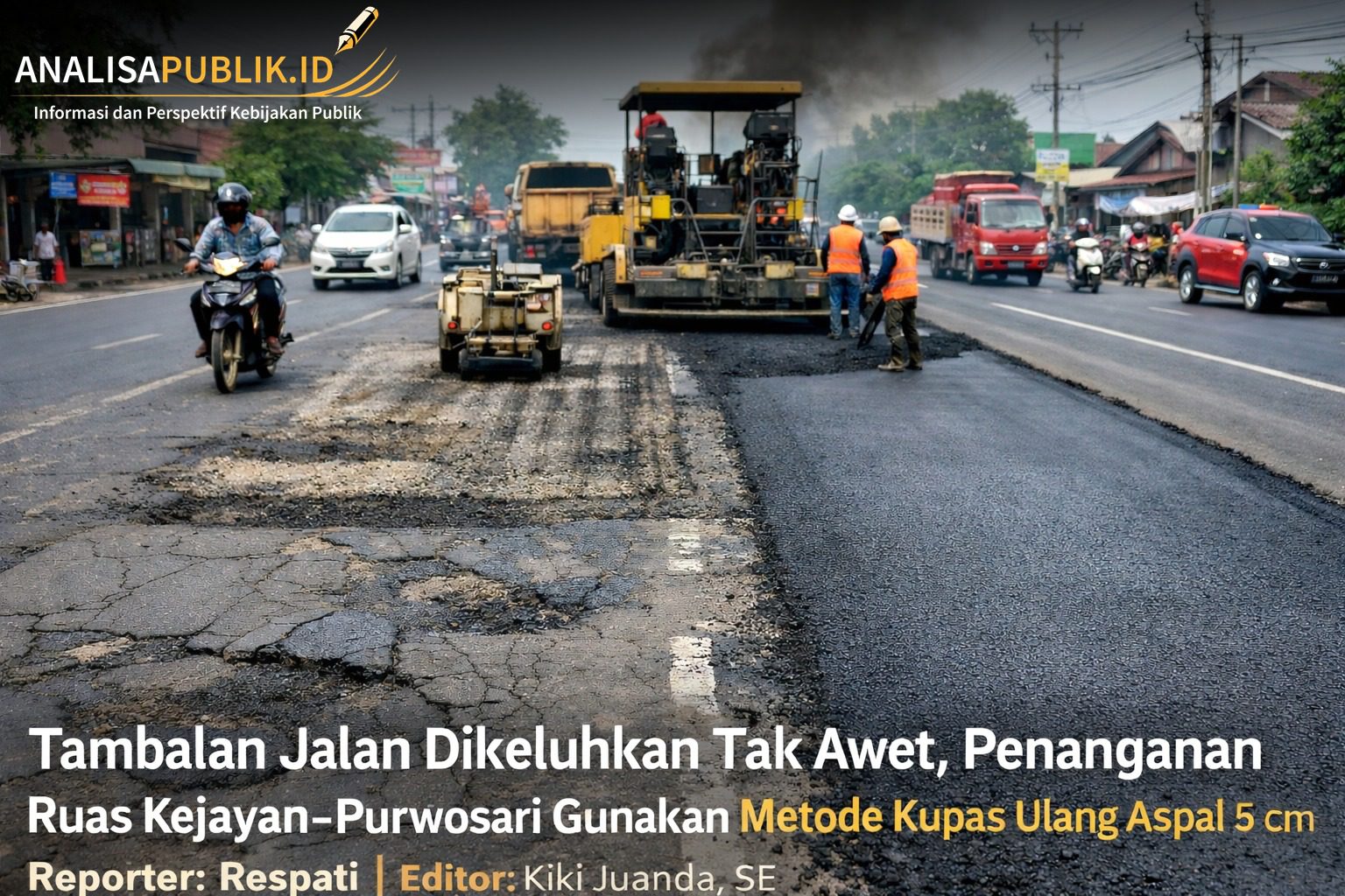 Tambalan Jalan Dikeluhkan Tak Awet, Penanganan Ruas Kejayan–Purwosari Gunakan Metode Kupas Ulang Aspal 5 Cm