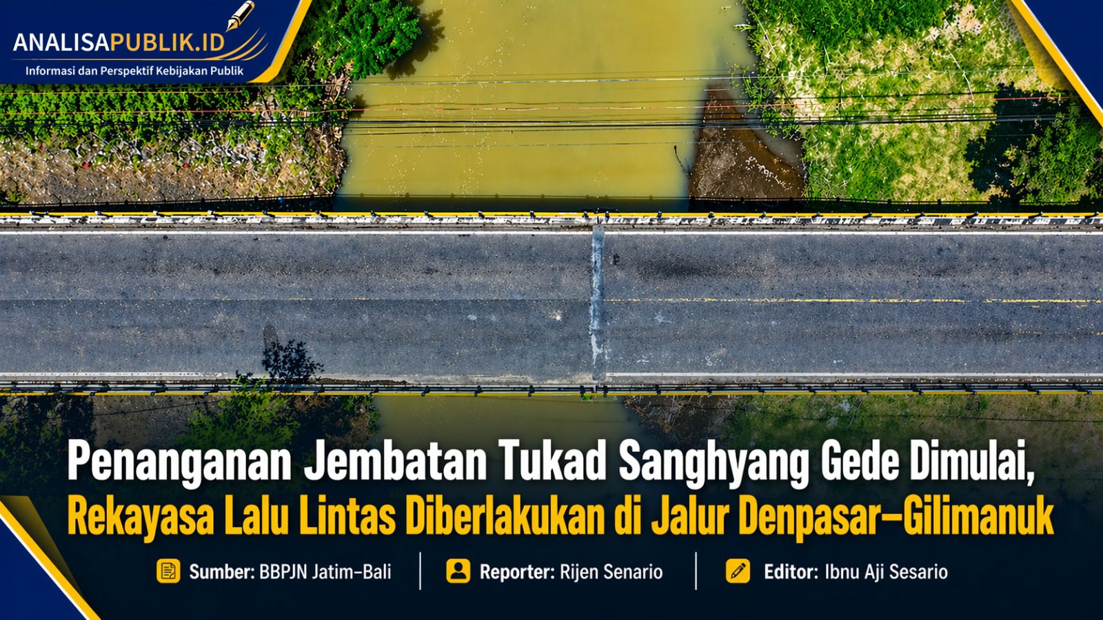 Penanganan Jembatan Tukad Sanghyang Gede Dimulai, Rekayasa Lalu Lintas Diberlakukan di Jalur Denpasar–Gilimanuk