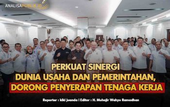 Perkuat Sinergi Dunia Usaha dan Pemerintahan, Dorong Penyerapan Tenaga Kerja 