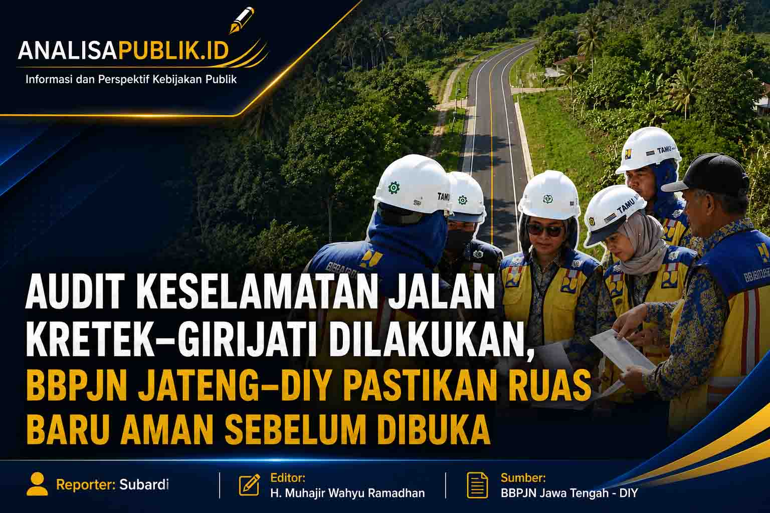 Audit Keselamatan Jalan Kretek–Girijati Dilakukan, BBPJN Jateng–DIY Pastikan Ruas Baru Aman Sebelum Dibuka