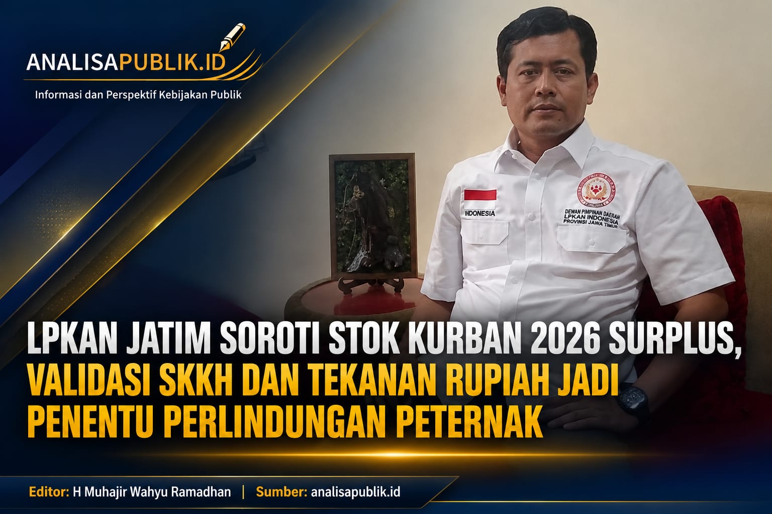 LPKAN Jatim Soroti Surplus Hewan Kurban 2026, Validasi SKKH dan Tekanan Rupiah Dinilai Krusial Lindungi Peternak Rakyat