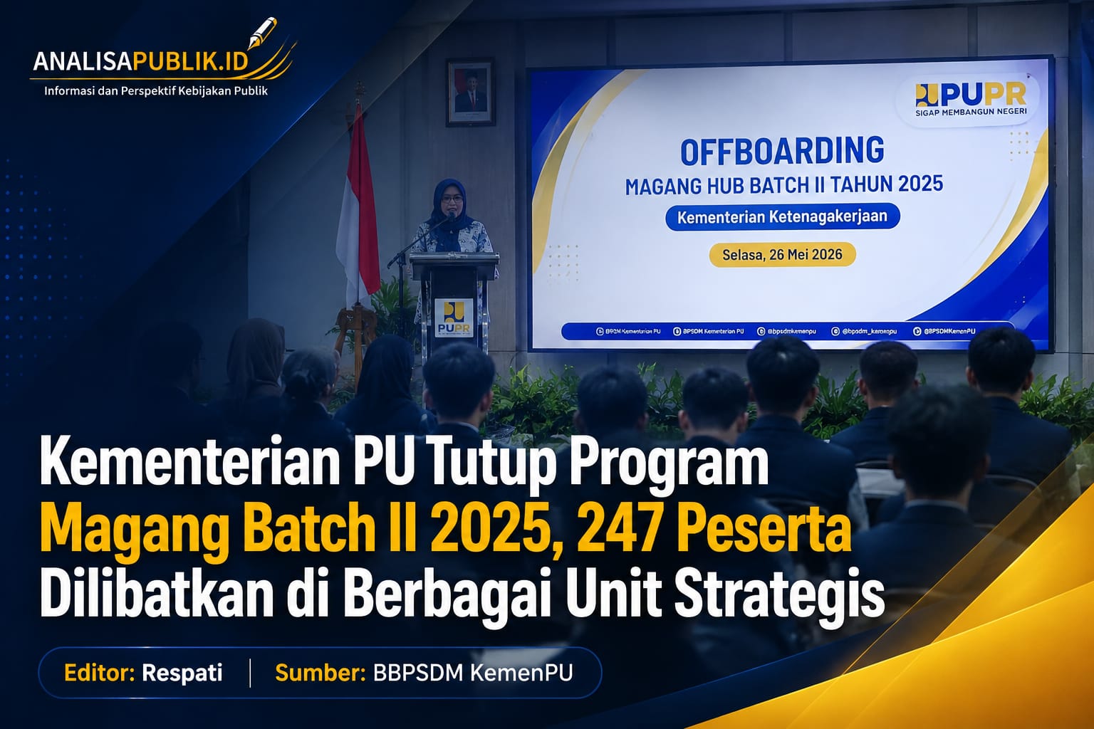 Kementerian PU Tutup Program Magang Batch II 2025, 247 Peserta Dilibatkan di Berbagai Unit Strategis