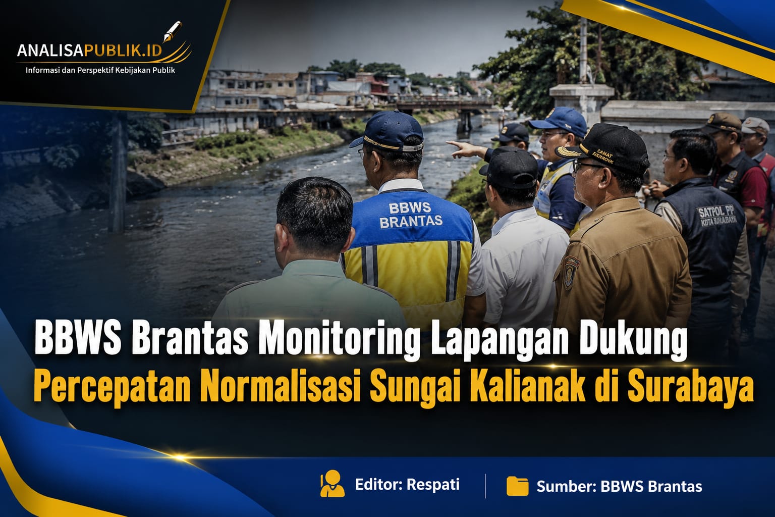 BBWS Brantas Monitoring Lapangan Dukung Percepatan Normalisasi Sungai Kalianak di Surabaya