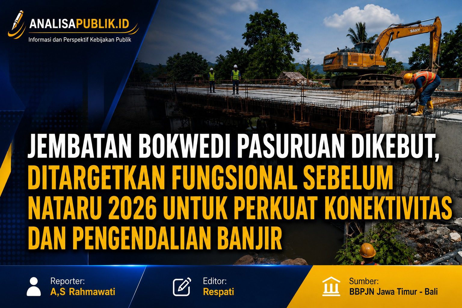 Jembatan Bokwedi Pasuruan Dikebut, Ditargetkan Fungsional Sebelum Nataru 2026 untuk Perkuat Konektivitas dan Pengendalian Banjir