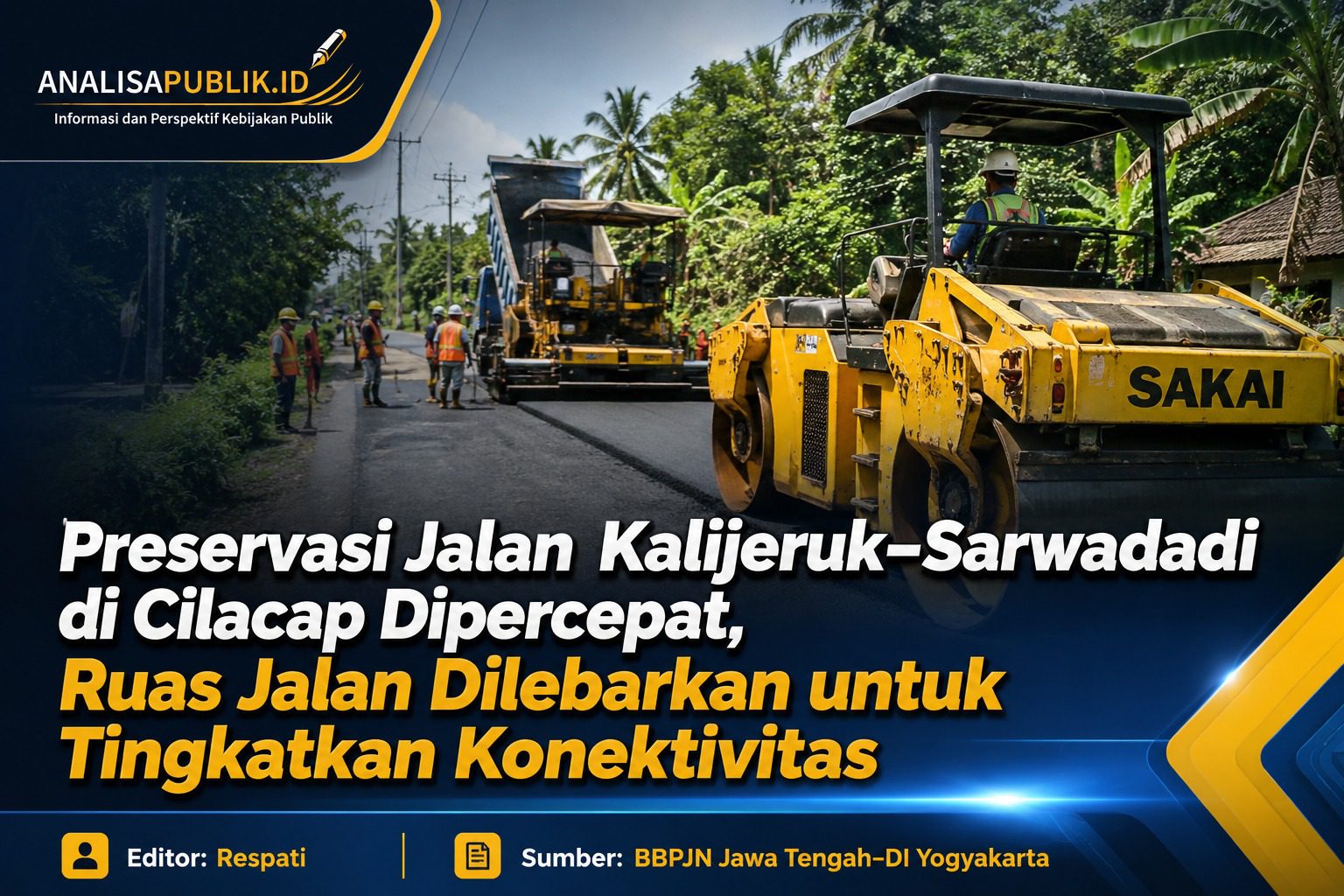 Preservasi Jalan Kalijeruk–Sarwadadi di Cilacap Dipercepat, Ruas Jalan Dilebarkan untuk Tingkatkan Konektivitas