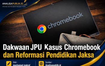 Dakwan JPU Kasus Chromebook dan Reformasi Pendidikan Jaksa