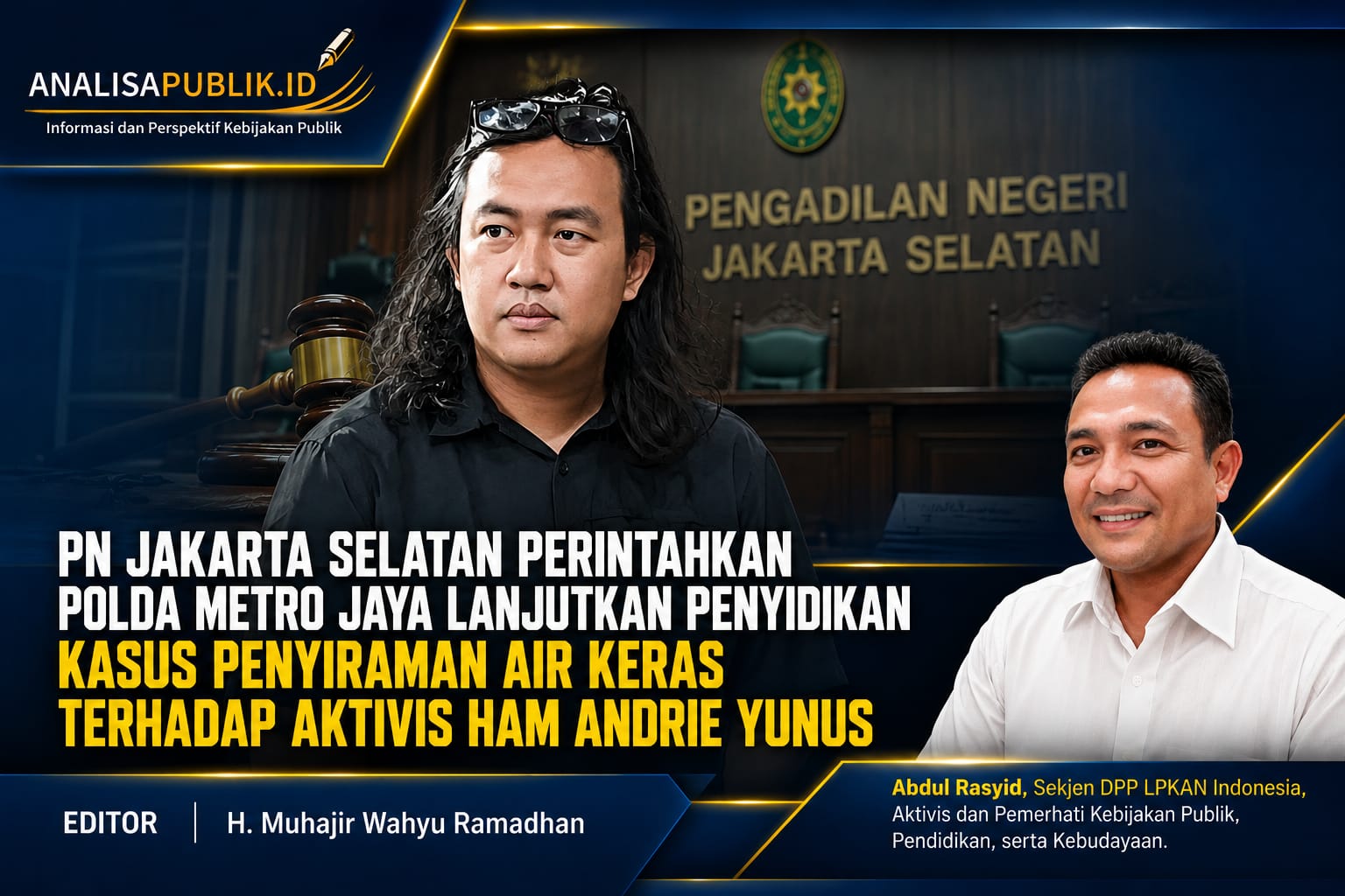 PN Jakarta Selatan Perintahkan Polda Metro Jaya Lanjutkan Penyidikan Kasus Penyiraman Air Keras terhadap Aktivis HAM Andrie Yunus