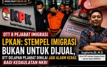 OTT 8 Pejabat Imigrasi LPKAN: Stempel Imigrasi Bukan untuk Dijual, OTT Delapan Pejabat Dinilai Jadi Alarm Keras bagi Kedaulatan NKRI