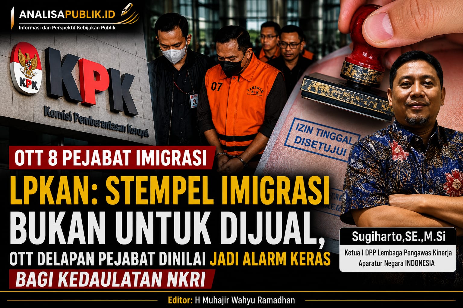 OTT 8 Pejabat Imigrasi LPKAN: Stempel Imigrasi Bukan untuk Dijual, OTT Delapan Pejabat Dinilai Jadi Alarm Keras bagi Kedaulatan NKRI