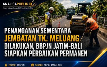 Penanganan Sementara Jembatan Tk. Meluang Dilakukan, BBPJN Jatim–Bali Siapkan Perbaikan Permanen