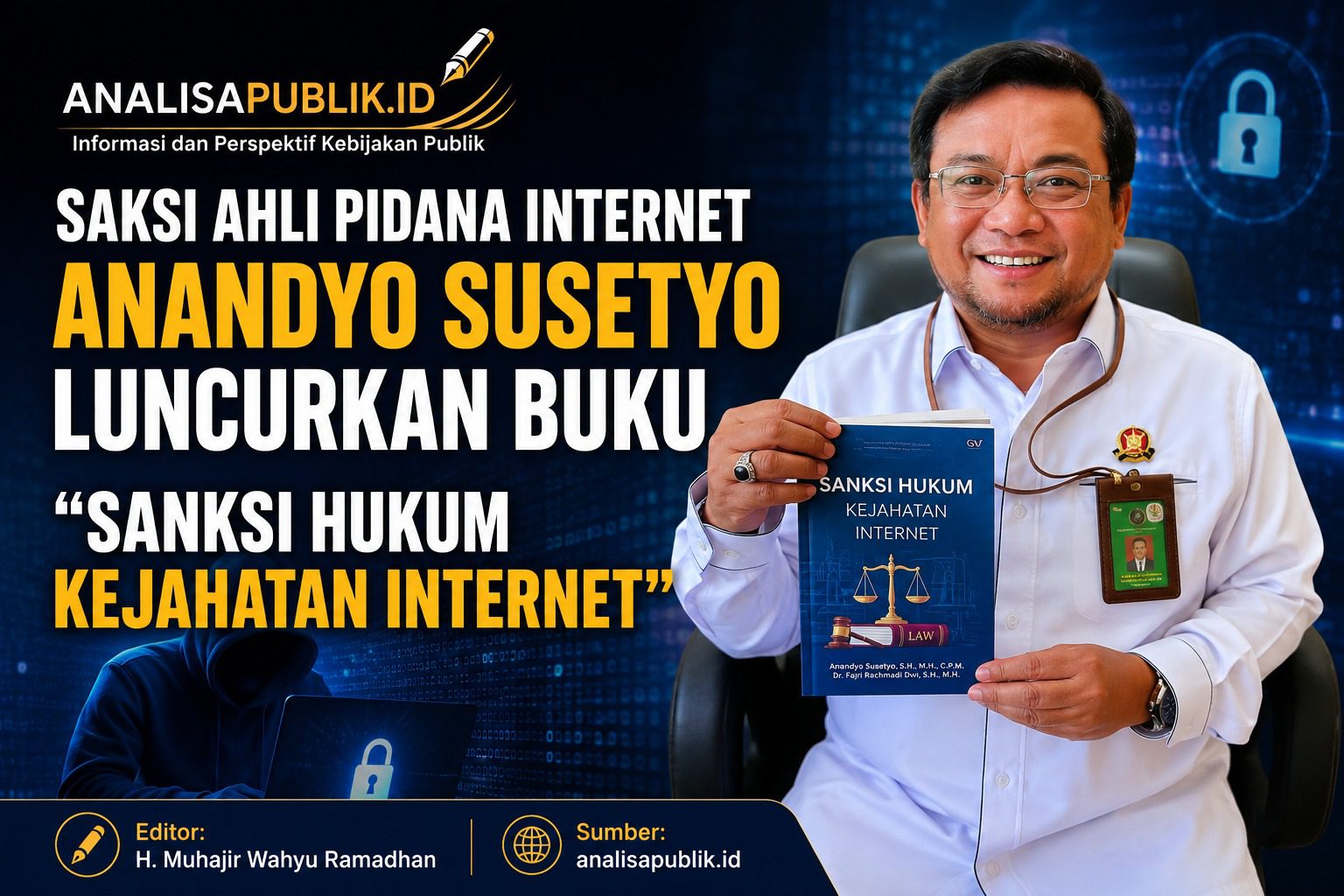 Saksi Ahli Pidana Internet Anandyo Susetyo Luncurkan Buku “Sanksi Hukum Kejahatan Internet”