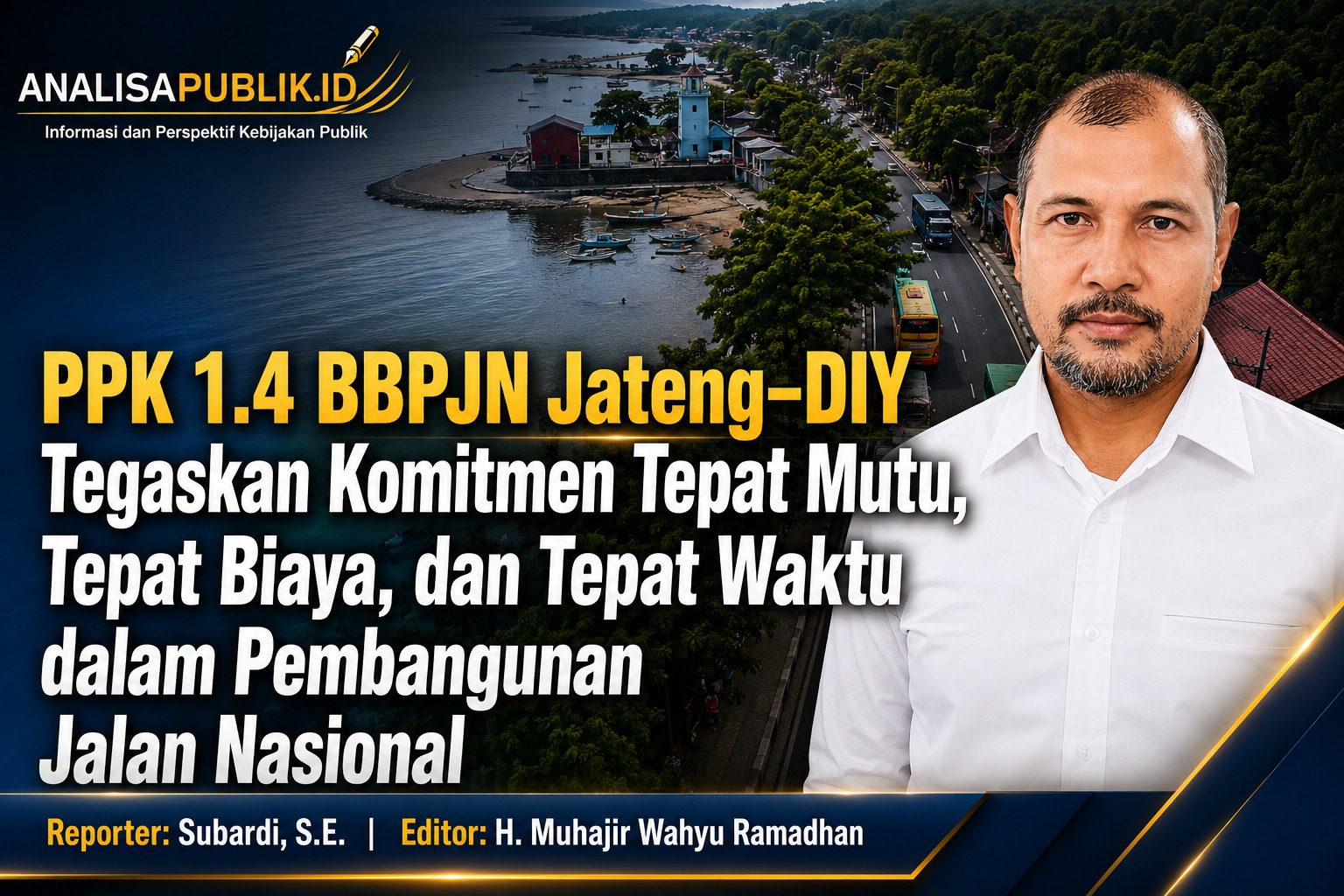 PPK 1.4 BBPJN Jateng–DIY Tegaskan Komitmen Tepat Mutu, Tepat Biaya, dan Tepat Waktu dalam Pembangunan Jalan Nasional