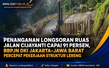 Penanganan Longsoran Ruas Jalan Cijayanti Capai 91 Persen, BBPJN DKI Jakarta–Jawa Barat Percepat Pekerjaan Struktur Lereng