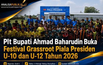 Plt Bupati Ahmad Baharudin Buka Festival Grassroot Piala Presiden U-10 dan U-12 Tahun 2026