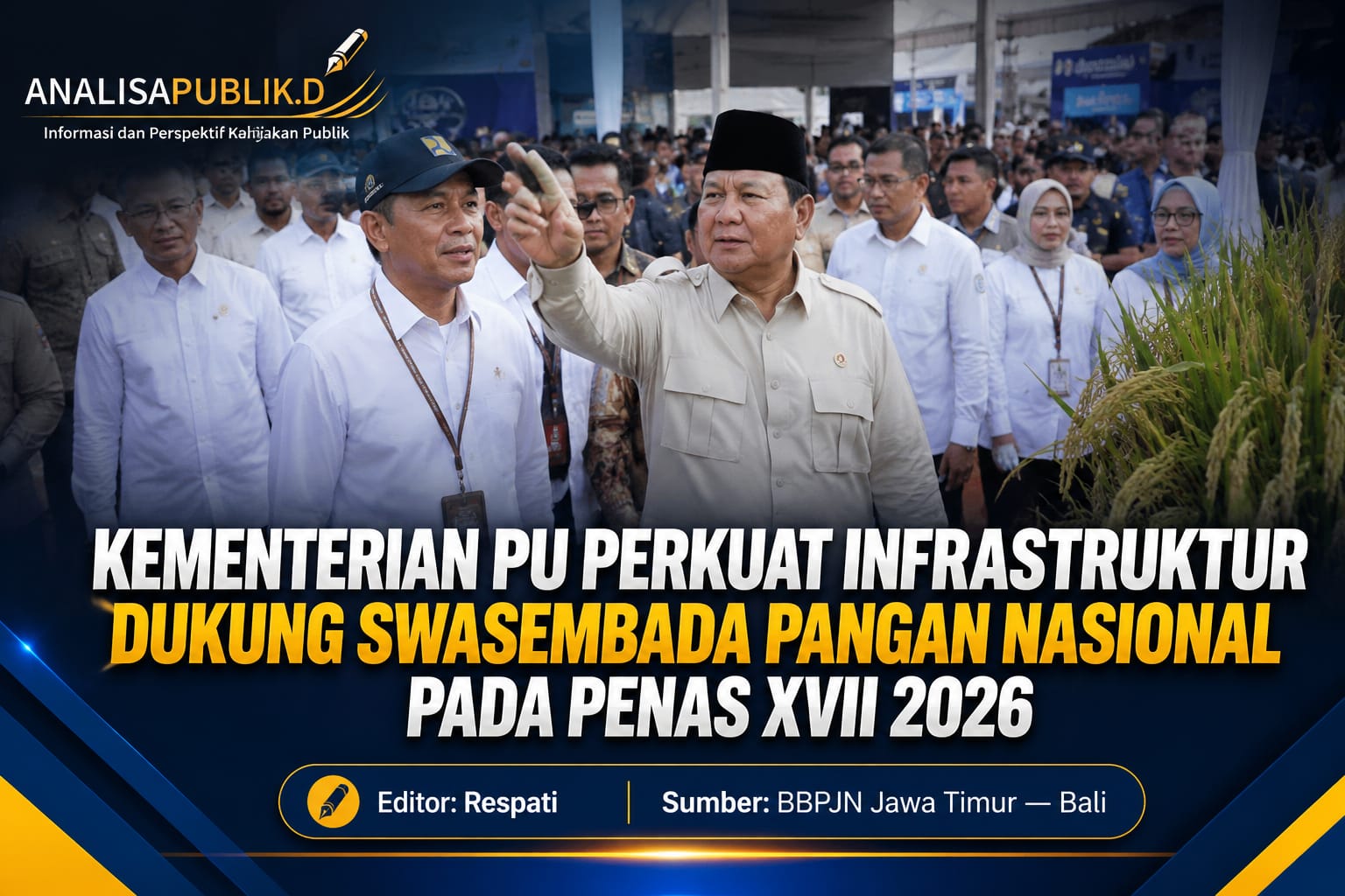 Kementerian PU Perkuat Infrastruktur Dukung Swasembada Pangan Nasional pada PENAS XVII 2026