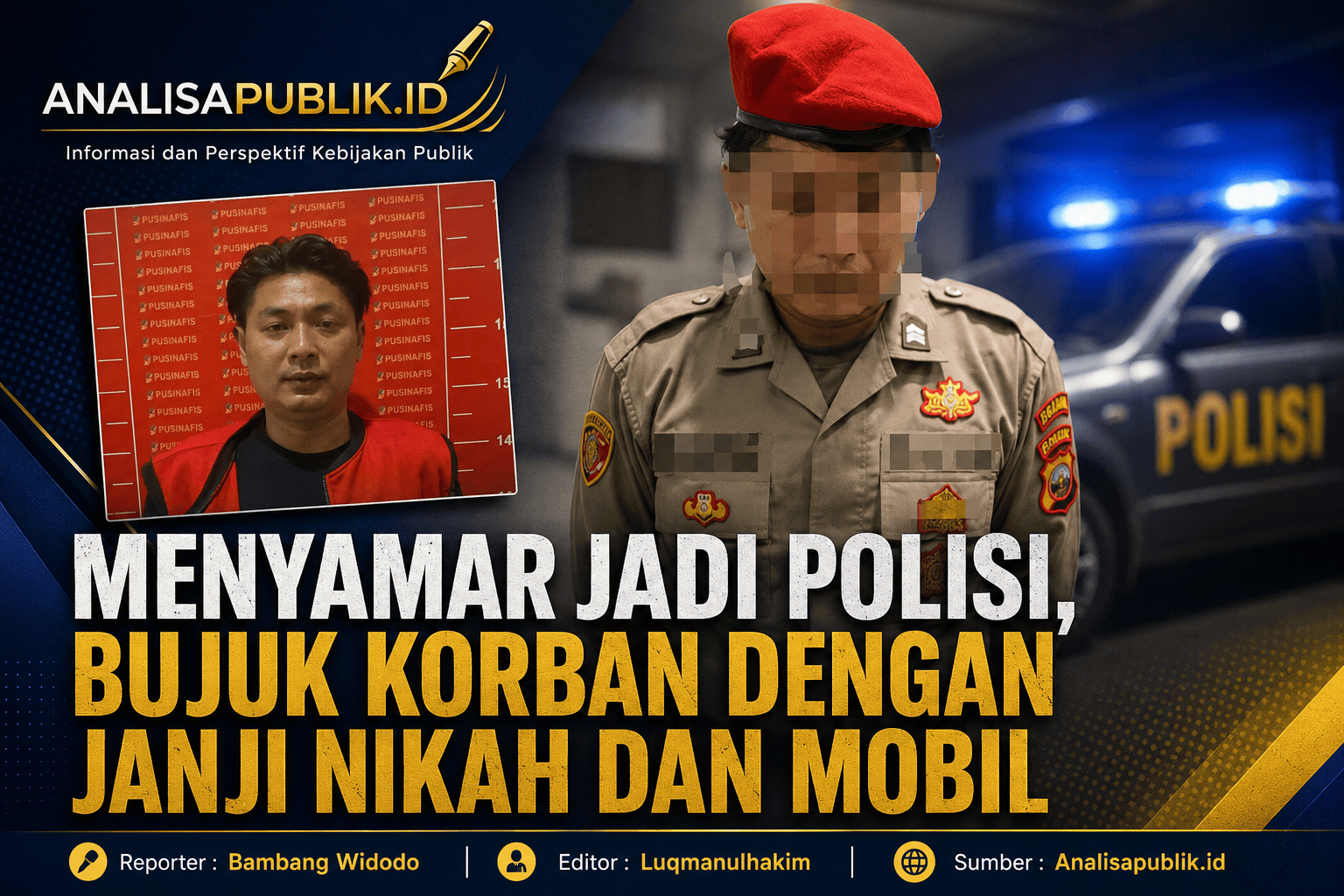 Mirip Dracin CEO, Menyamar Jadi Polisi Bujuk Korban Dengan Janji Nikah dan Mobil