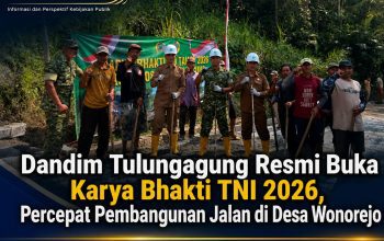Dandim Tulungagung Resmi Buka Karya Bhakti TNI 2026, Percepat Pembangunan Jalan di Desa Wonorejo