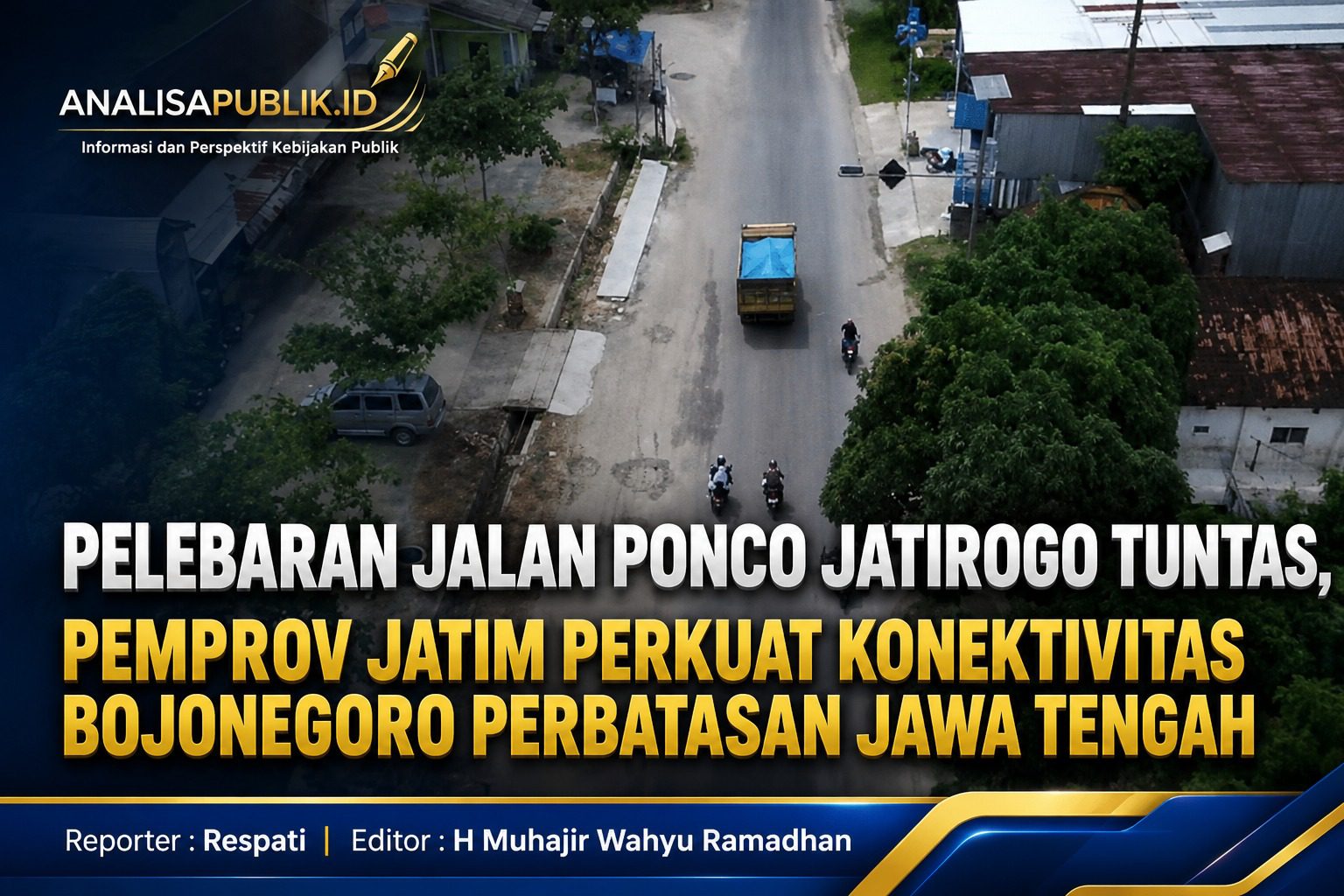 Pelebaran Jalan Ponco–Jatirogo Tuntas, Pemprov Jatim Perkuat Konektivitas Bojonegoro–Perbatasan Jawa Tengah