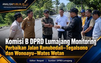Komisi B DPRD Lumajang Monitoring Perbaikan Jalan Ranubedali–Tegalsono dan Wonoayu–Wates Wetan