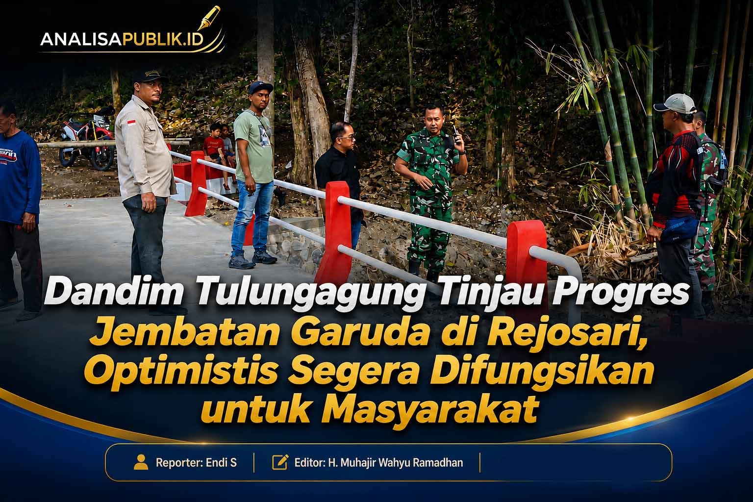 Dandim Tulungagung Tinjau Progres Jembatan Garuda di Rejosari, Optimistis Segera Difungsikan untuk Masyarakat