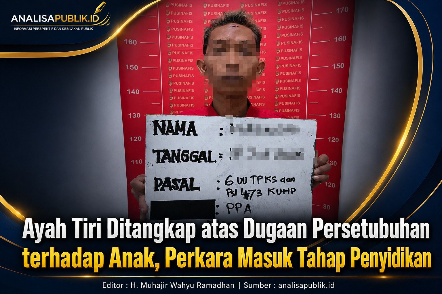 Ayah Tiri Ditangkap atas Dugaan Persetubuhan terhadap Anak, Perkara Masuk Tahap Penyidikan