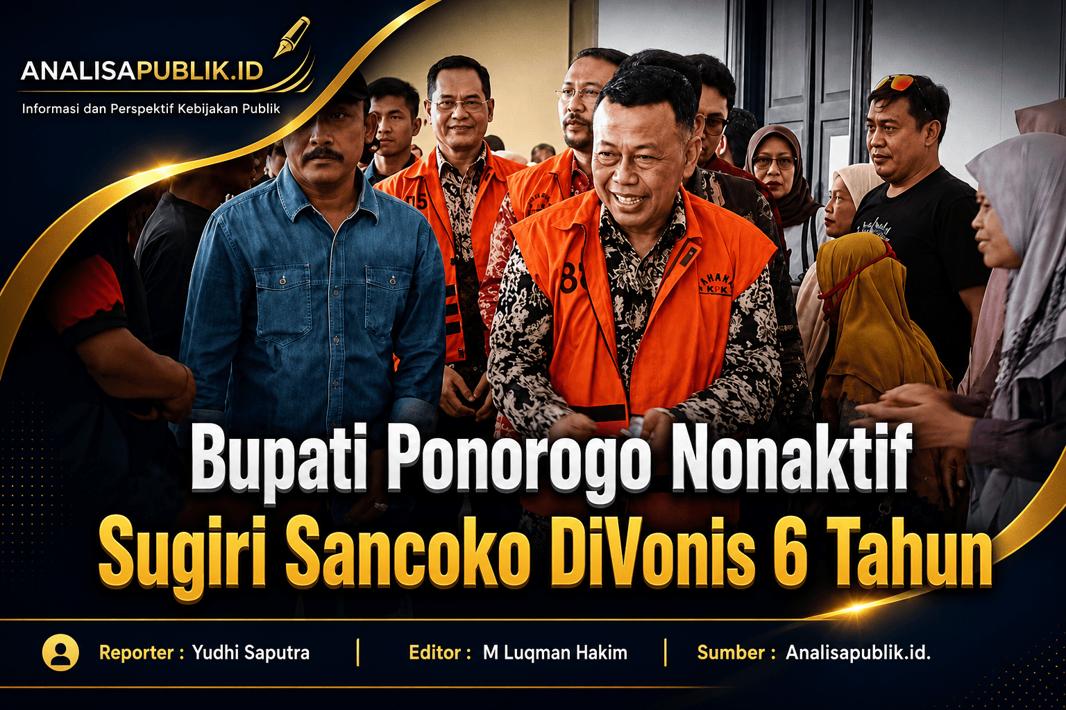 Bupati Ponorogo Nonaktif Sugiri Sancoko DiVonis 6 Tahun