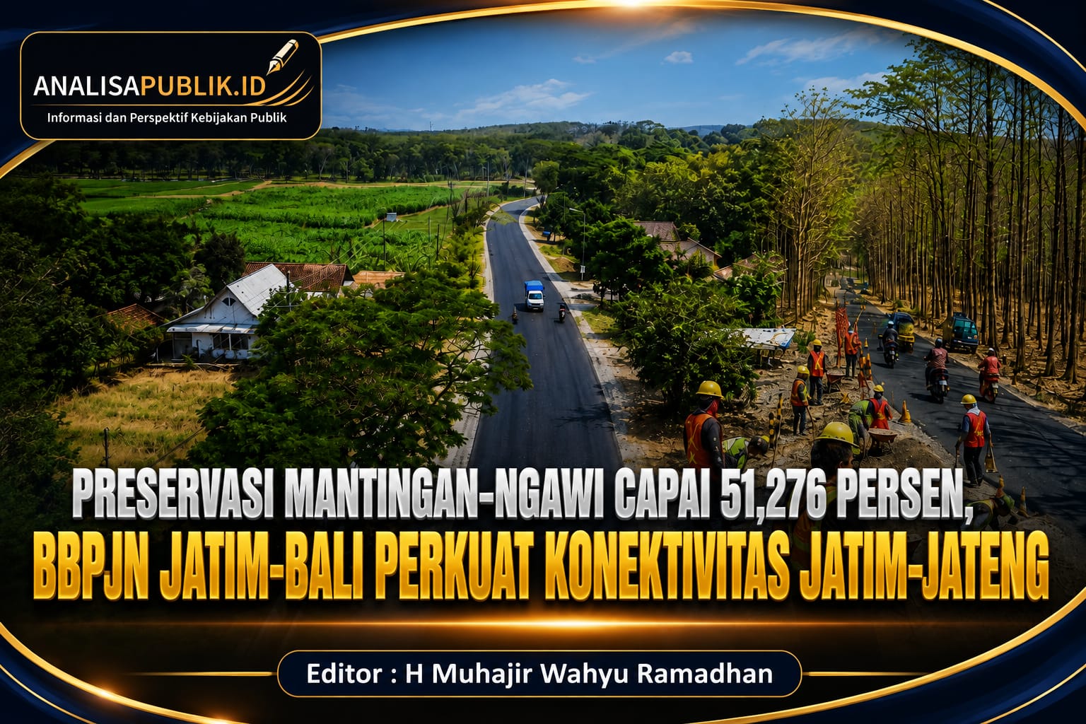 Preservasi Mantingan–Ngawi Capai 51,276 Persen, BBPJN Jatim-Bali Perkuat Konektivitas Jatim–Jateng