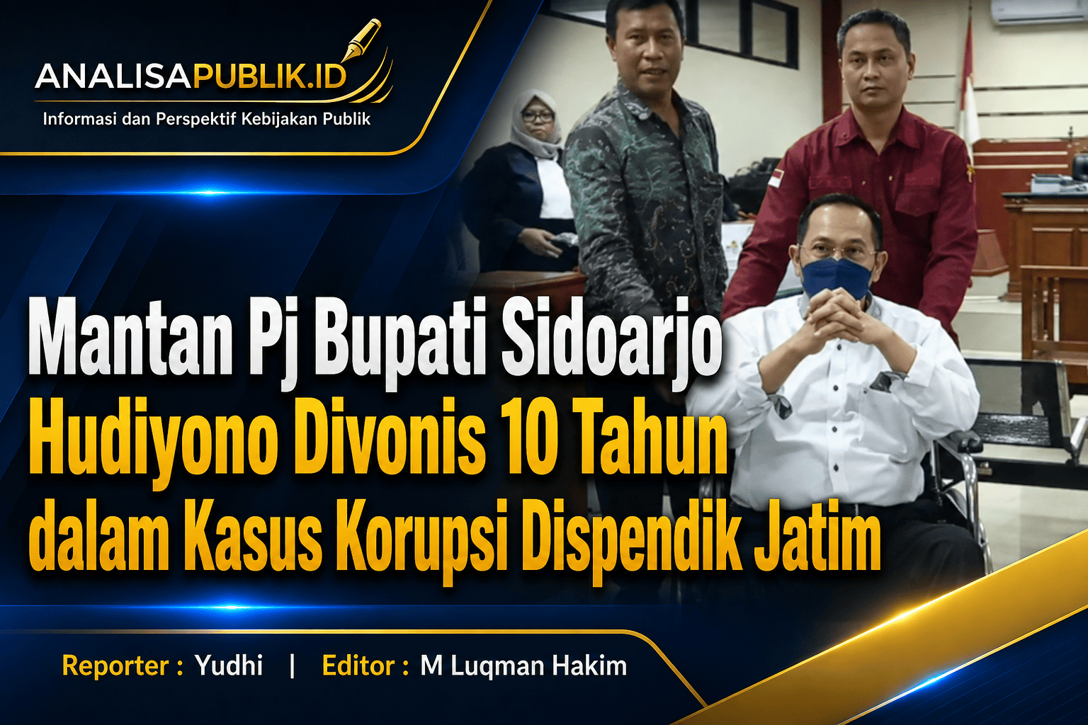 Mantan Pj Bupati Sidoarjo Hudiyono Divonis 10 Tahun dalam Kasus Korupsi Dispendik Jatim