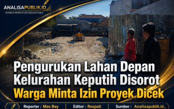 Pengurukan Lahan Depan Kelurahan Keputih Disorot  Warga Minta Izin Proyek Dicek