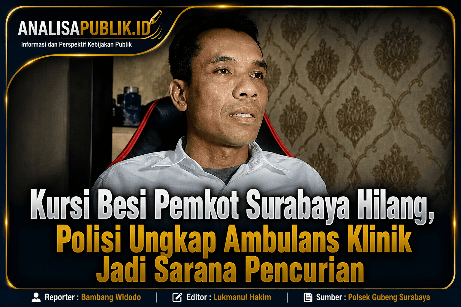 Kursi Besi Pemkot Surabaya Hilang, Polisi Ungkap Ambulans Klinik Jadi Sarana Pencurian
