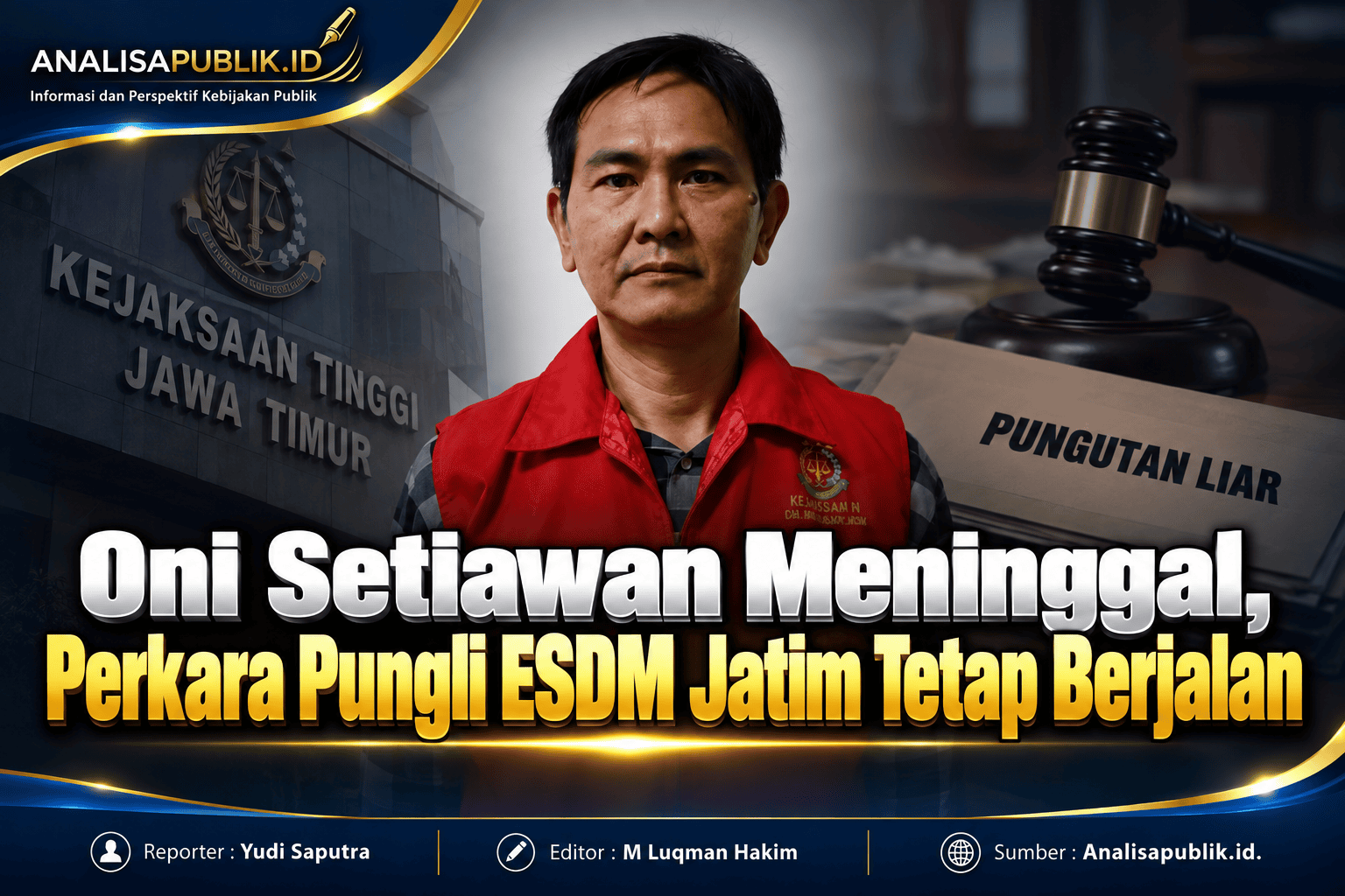 Oni Setiawan Meninggal, Perkara Pungli ESDM Jatim Tetap Berjalan