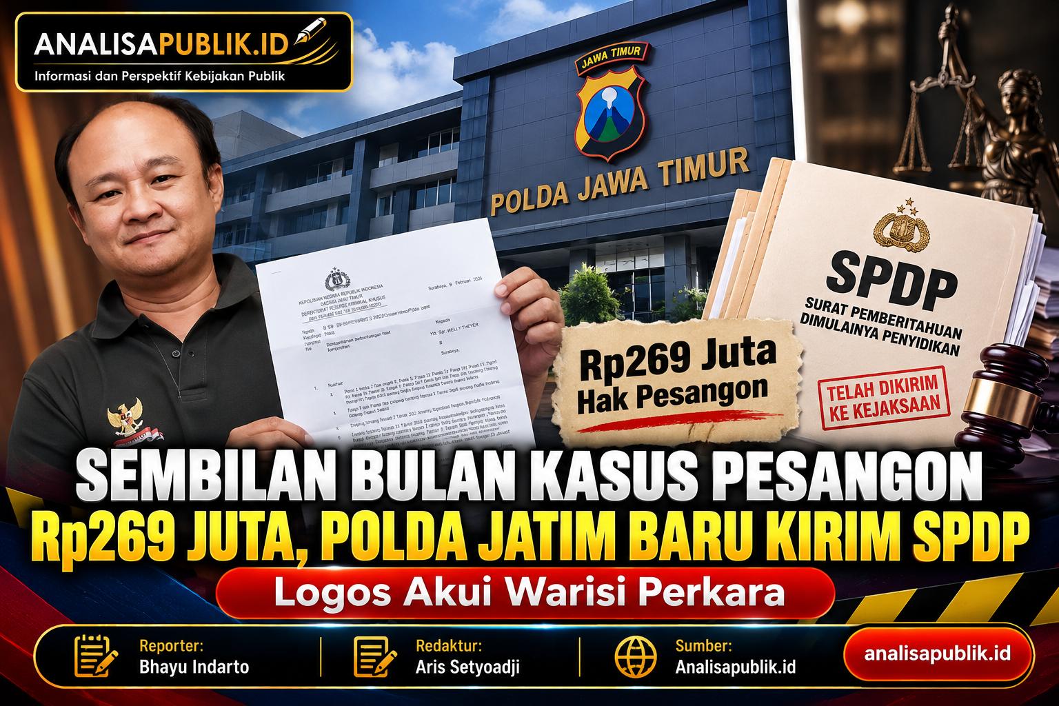 Sembilan Bulan Kasus Pesangon Rp269 Juta, Polda Jatim Baru Kirim SPDP, Logos Akui Warisi Perkara
