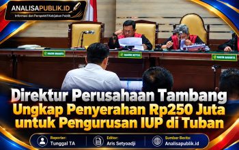Direktur Perusahaan Tambang Ungkap Penyerahan Rp250 Juta untuk Pengurusan IUP di Tuban